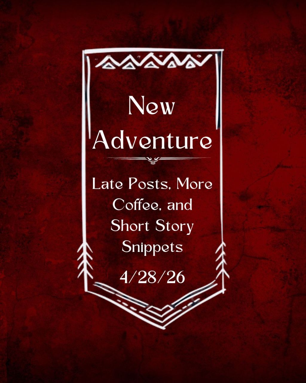 4/28/2026 – Late Posts, More Coffee, and Short Story&nbsp;Snippets