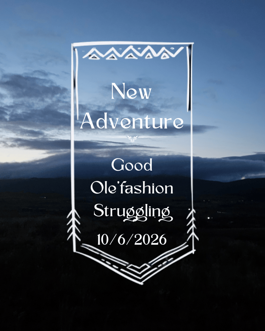 10/6/2026 — Good Ole’fashion Struggling